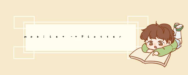mobile – Flutter – 单击时渲染新的小部件,第1张